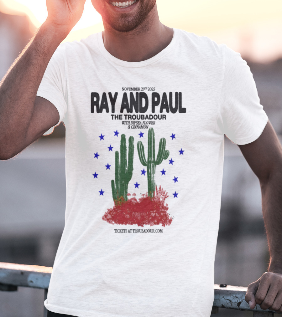 Ray And Paul The Troubadour Tour 2025 Cactus November 25 With Donna Jones California T-Shirt