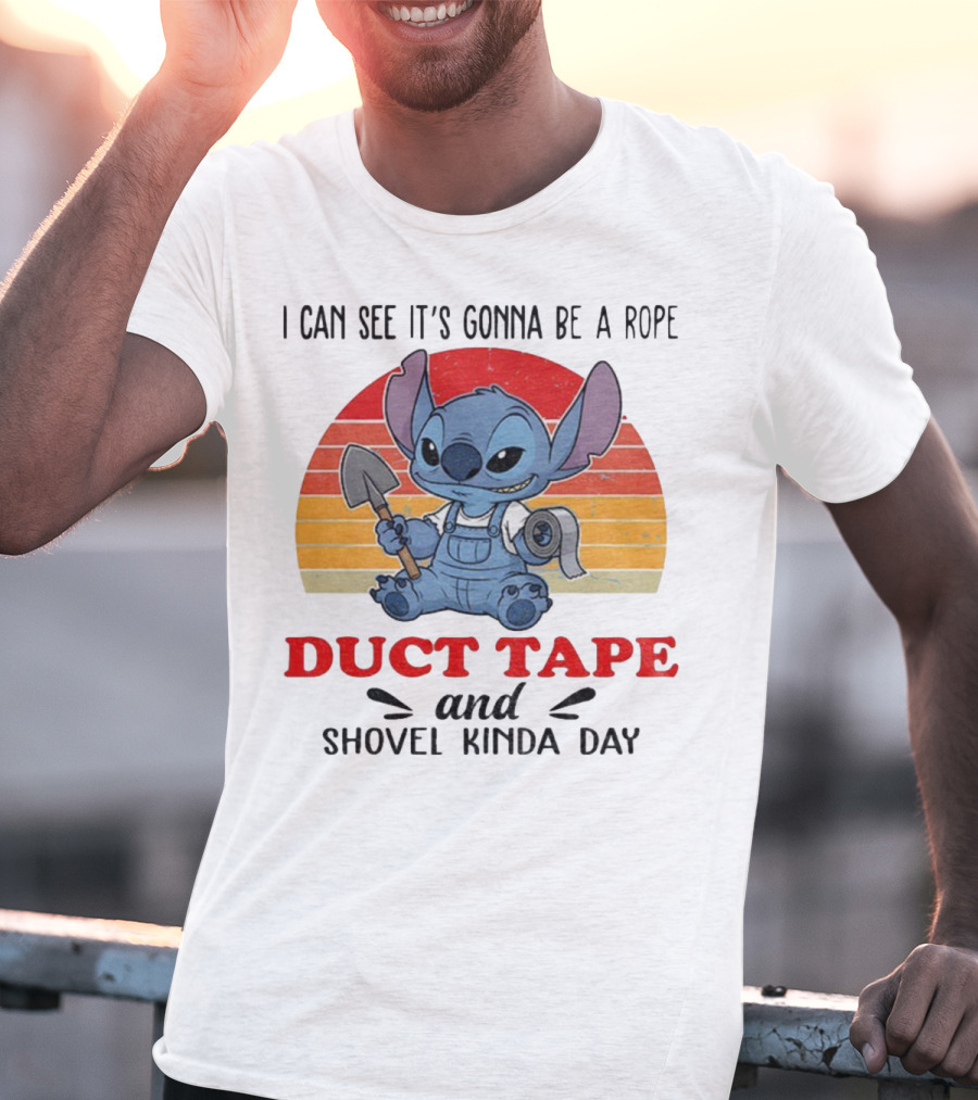I Can See It’s Gonna Be A Rope Duct Tape And Shovel Kinda Day Stitch T-Shirt