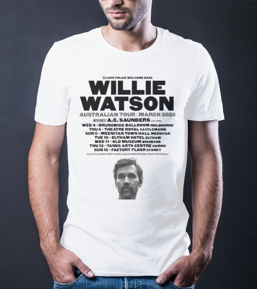 Willie Watson Australian Tour March 2026 Love Police Welcome Back T-Shirt