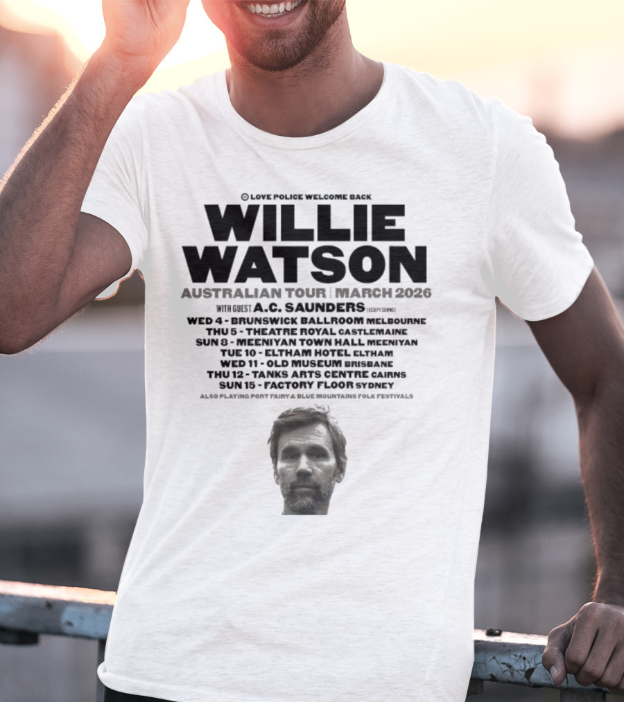Willie Watson Australian Tour March 2026 Love Police Welcome Back T-Shirt