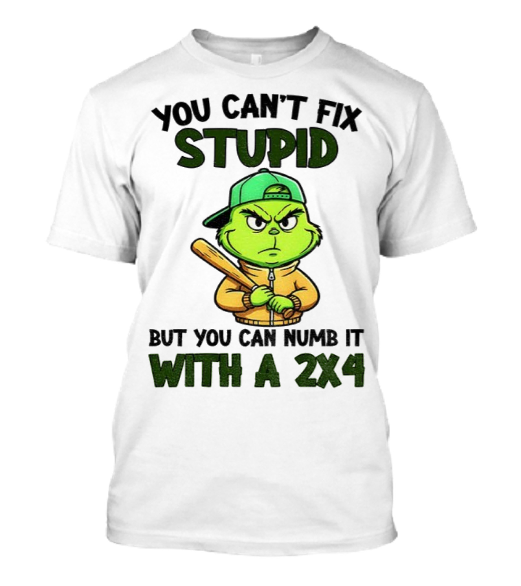 Grinch You Can’t Fix Stupid But You Can Numb It With A 2x4 Christmas T-Shirt