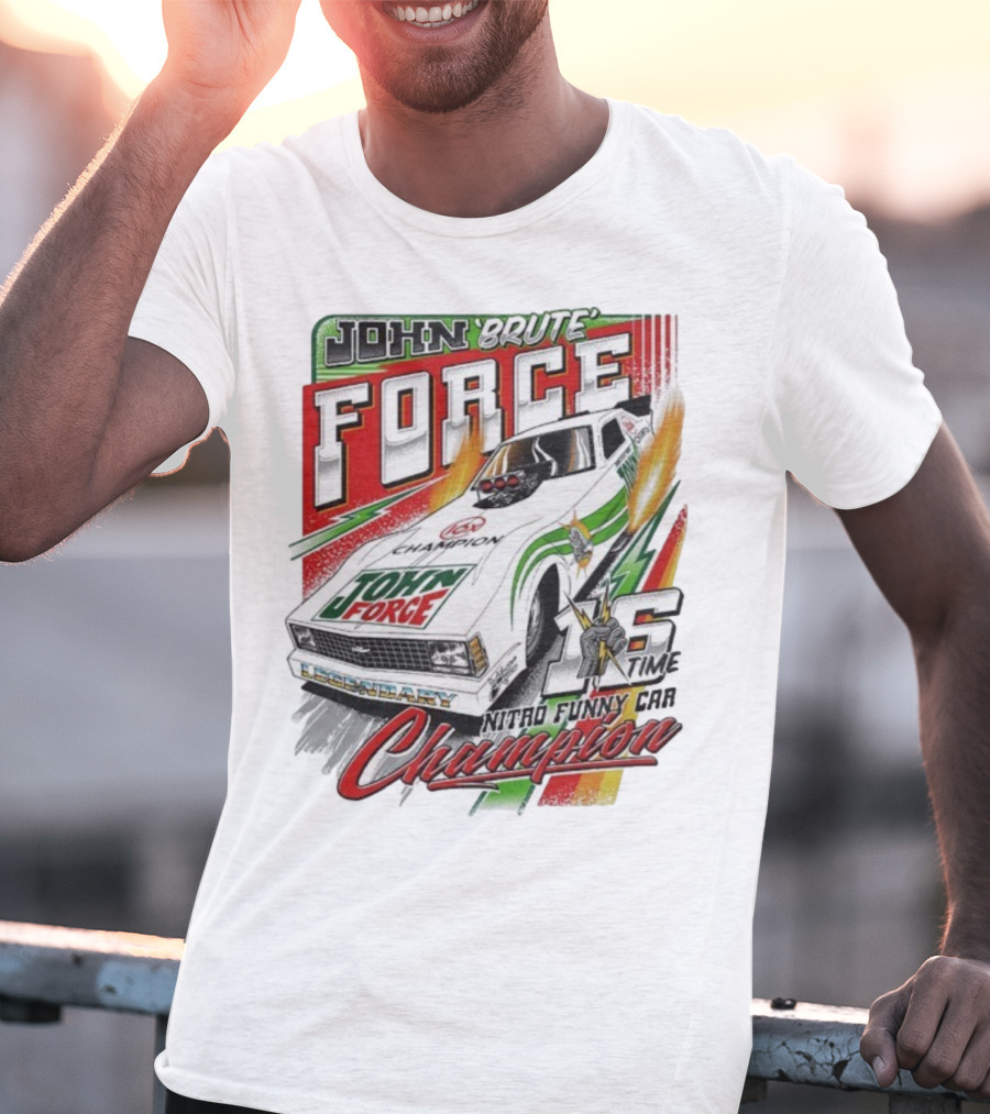 John Force Brute Legendary Nitro Funny Car 16 Time Champion T-Shirt