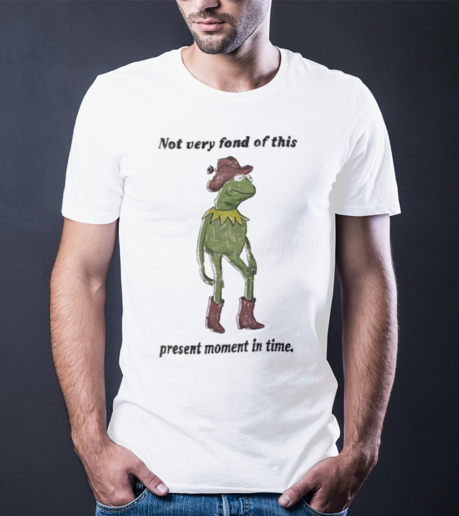 Not Very Fond Of This Present Moment In Time Frog Cowboy Boots Hat T-Shirt
