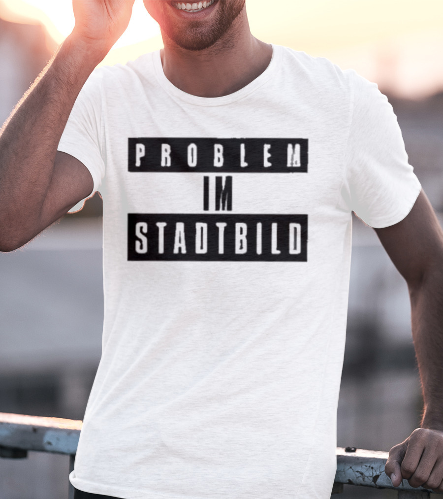 Problem Im Stadtbild Text T-Shirt