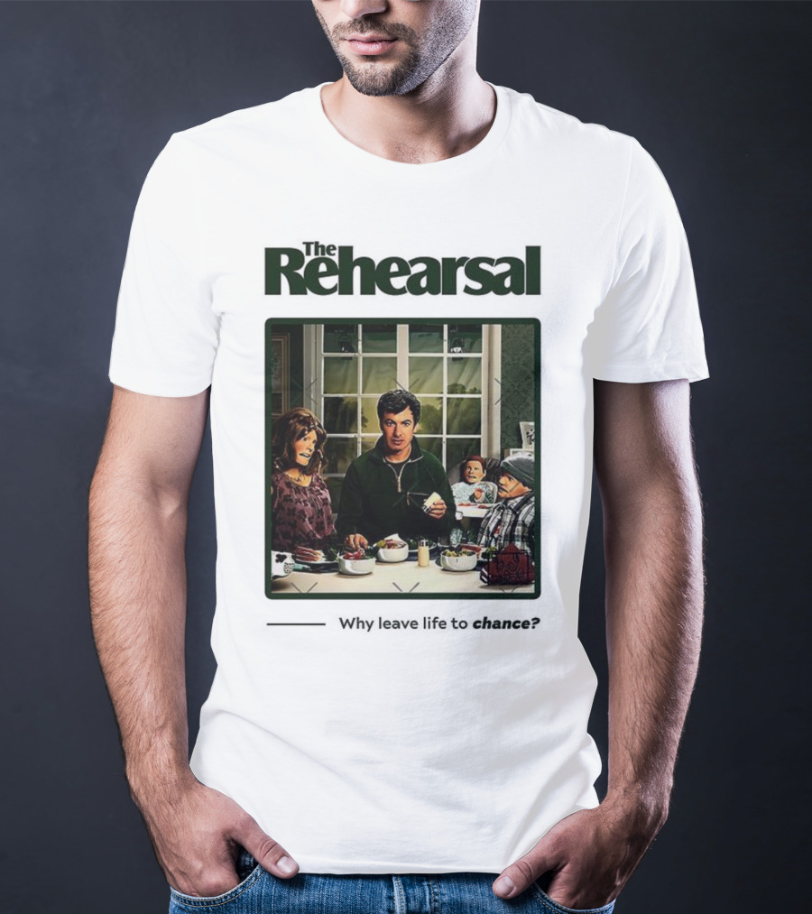 The Rehearsal Why Leave Life To Chance Dinner Scene With Characters T-Shirt