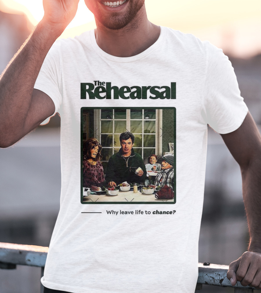 The Rehearsal Why Leave Life To Chance Dinner Scene With Characters T-Shirt