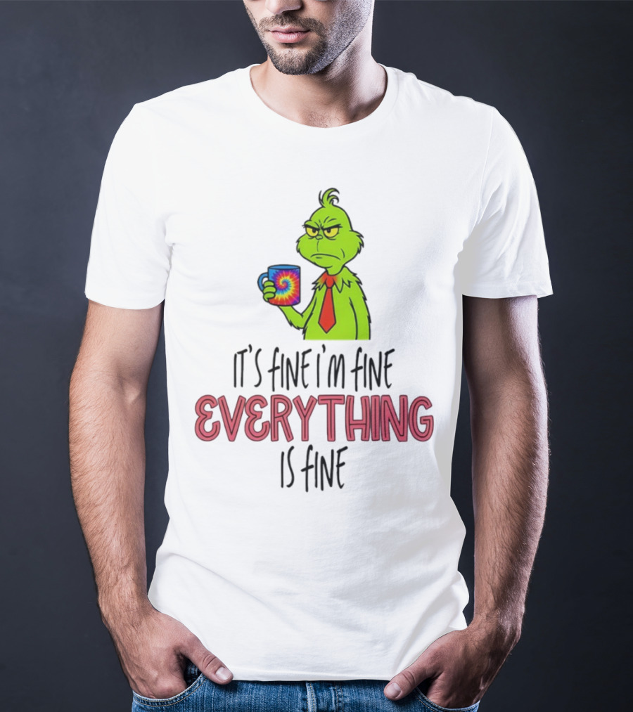 Grinch It's Fine I'm Fine Everything Is Fine Christmas Mood T-Shirt