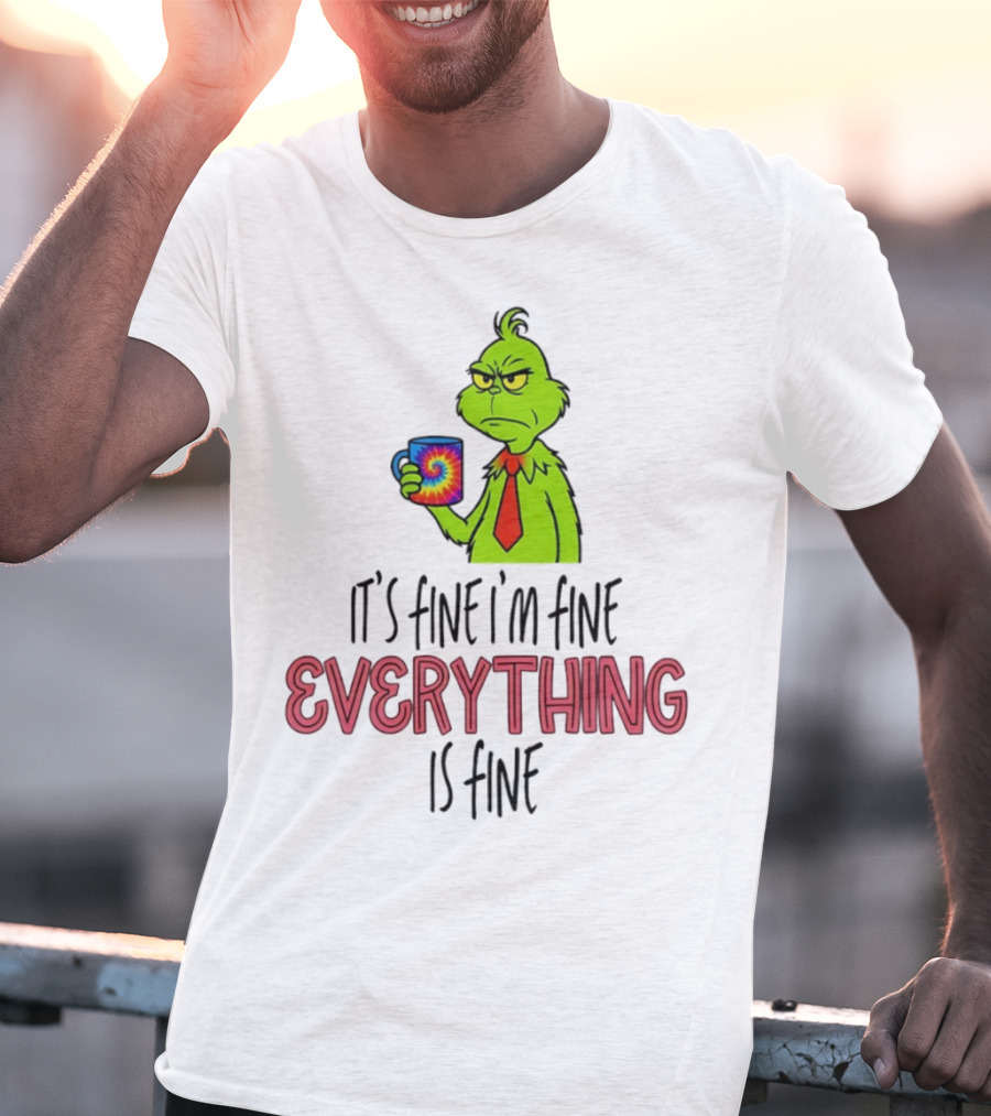 Grinch It's Fine I'm Fine Everything Is Fine Christmas Mood T-Shirt