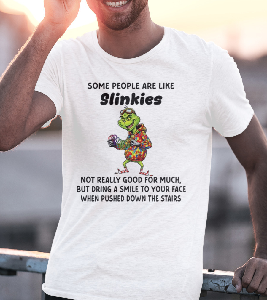 Grinch Some People Are Like Slinkies Not Really Good For Much Christmas Humor T-Shirt