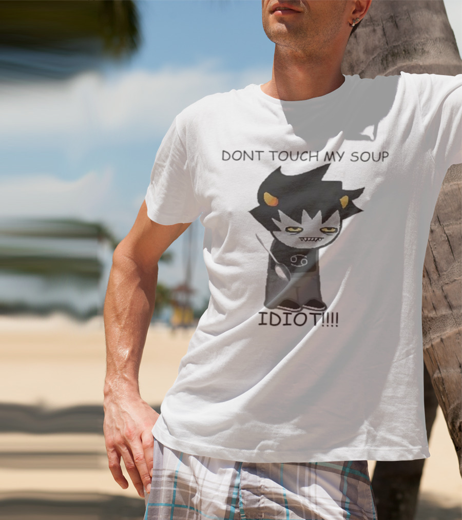 Homestuck Karkat Don't Touch My Soup Idiot Troll Character Fan Art T-Shirt