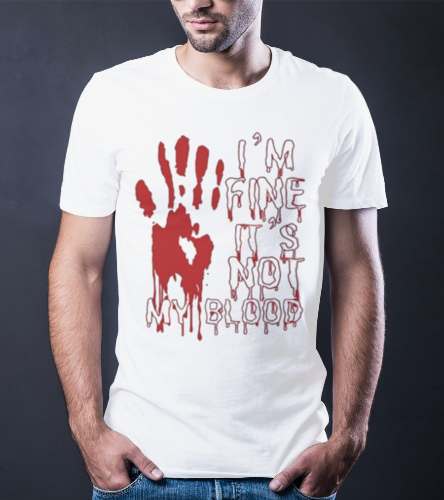 I’m Fine It’s Not My Blood Halloween Handprint Horror T-Shirt