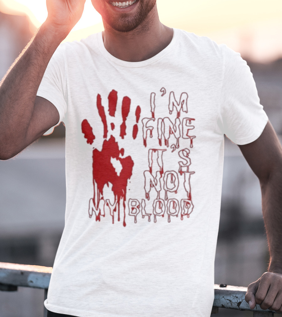 I’m Fine It’s Not My Blood Halloween Handprint Horror T-Shirt