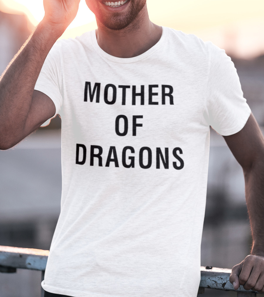 Mother Of Dragons Game Of Thrones Daenerys Targaryen T-Shirt