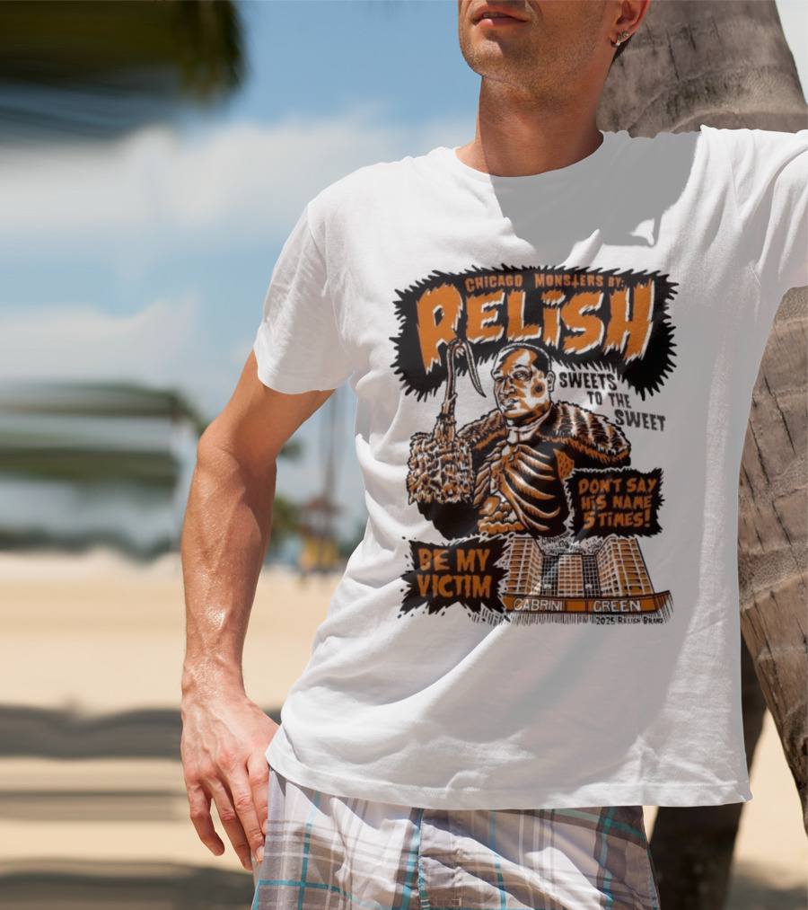 Relish Chicago Monsters Be My Victim Cabrini Green Don't Say His Name 5 Times Halloween T-Shirt