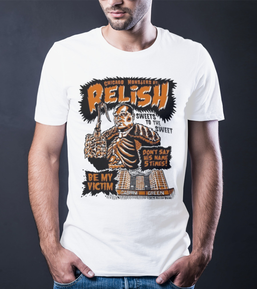 Relish Chicago Monsters Be My Victim Cabrini Green Don't Say His Name 5 Times Halloween T-Shirt