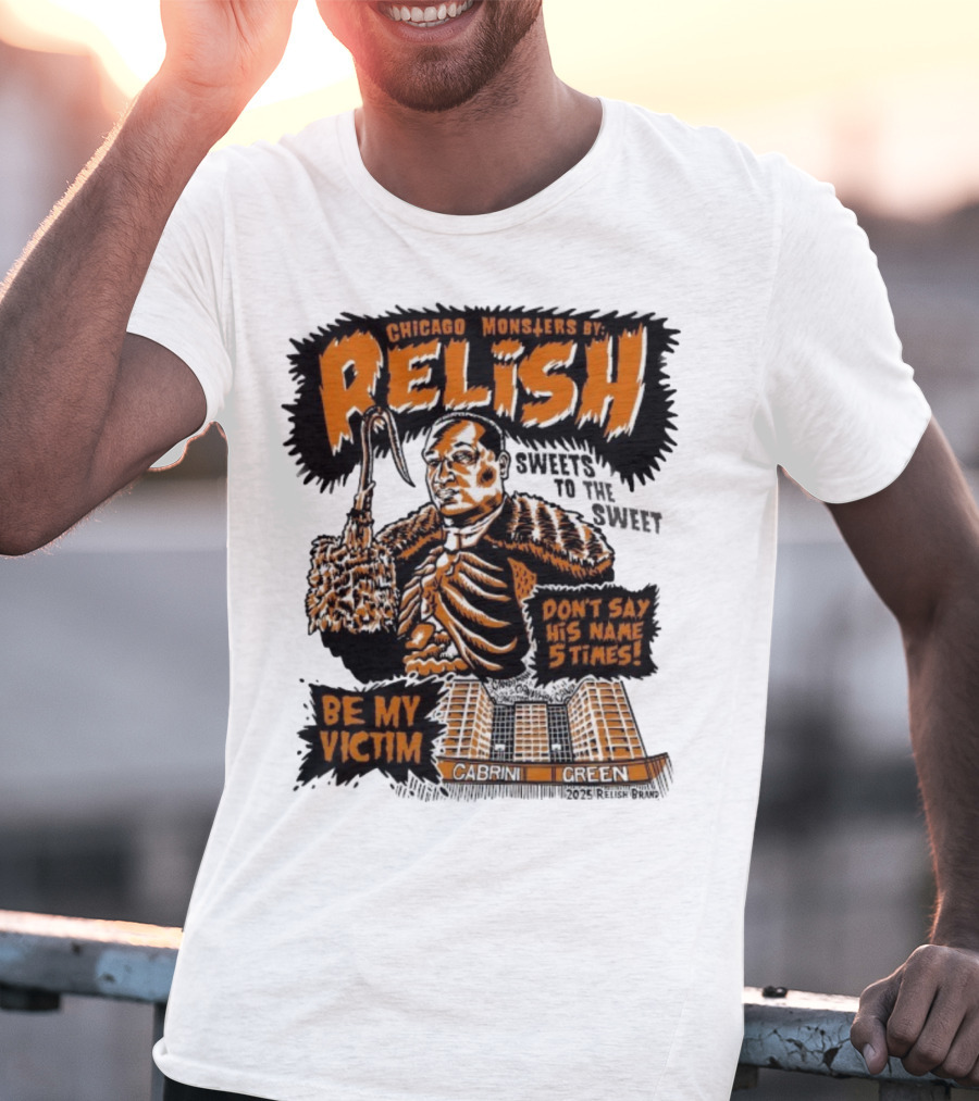 Relish Chicago Monsters Be My Victim Cabrini Green Don't Say His Name 5 Times Halloween T-Shirt