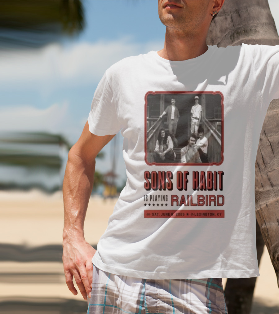 Sons Of Habit Railbird Lexington KY June 6 2026 Concert T-Shirt