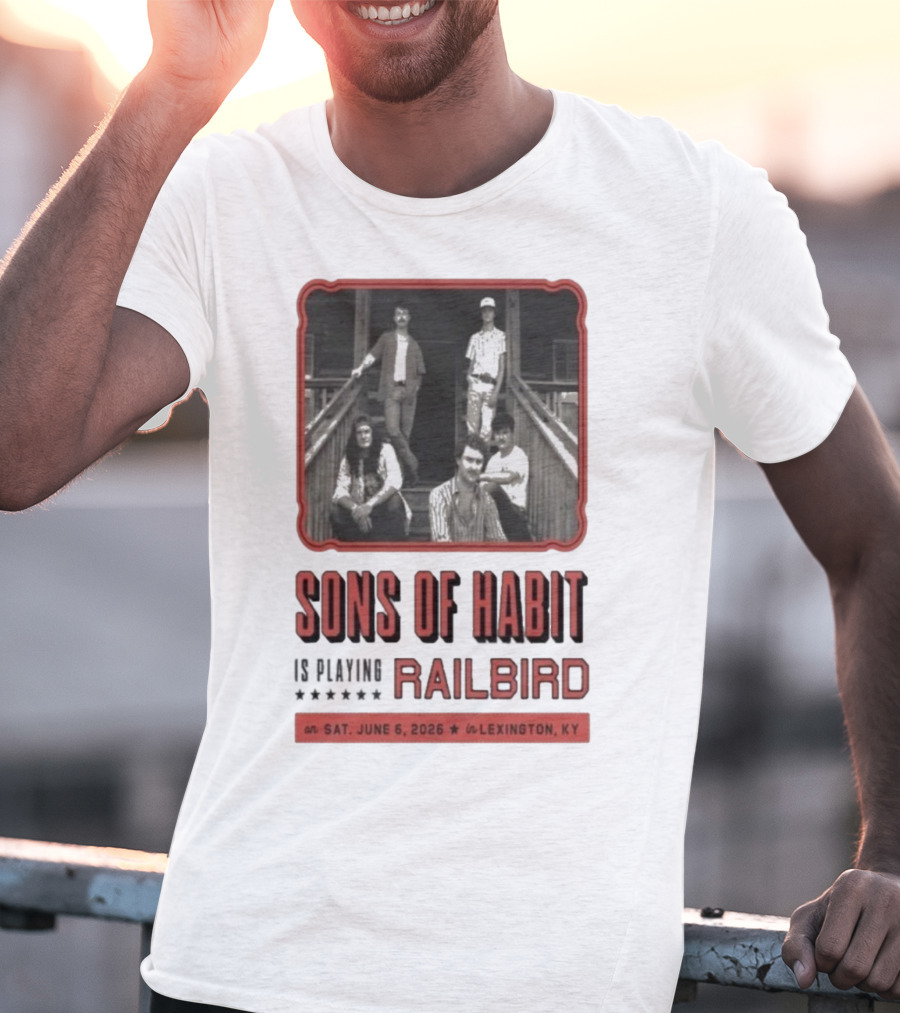 Sons Of Habit Railbird Lexington KY June 6 2026 Concert T-Shirt