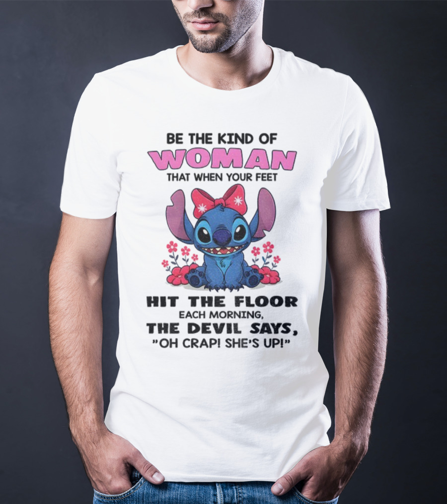 Be The Kind Of Woman Stitch Devil Says Oh Crap She's Up T-Shirt