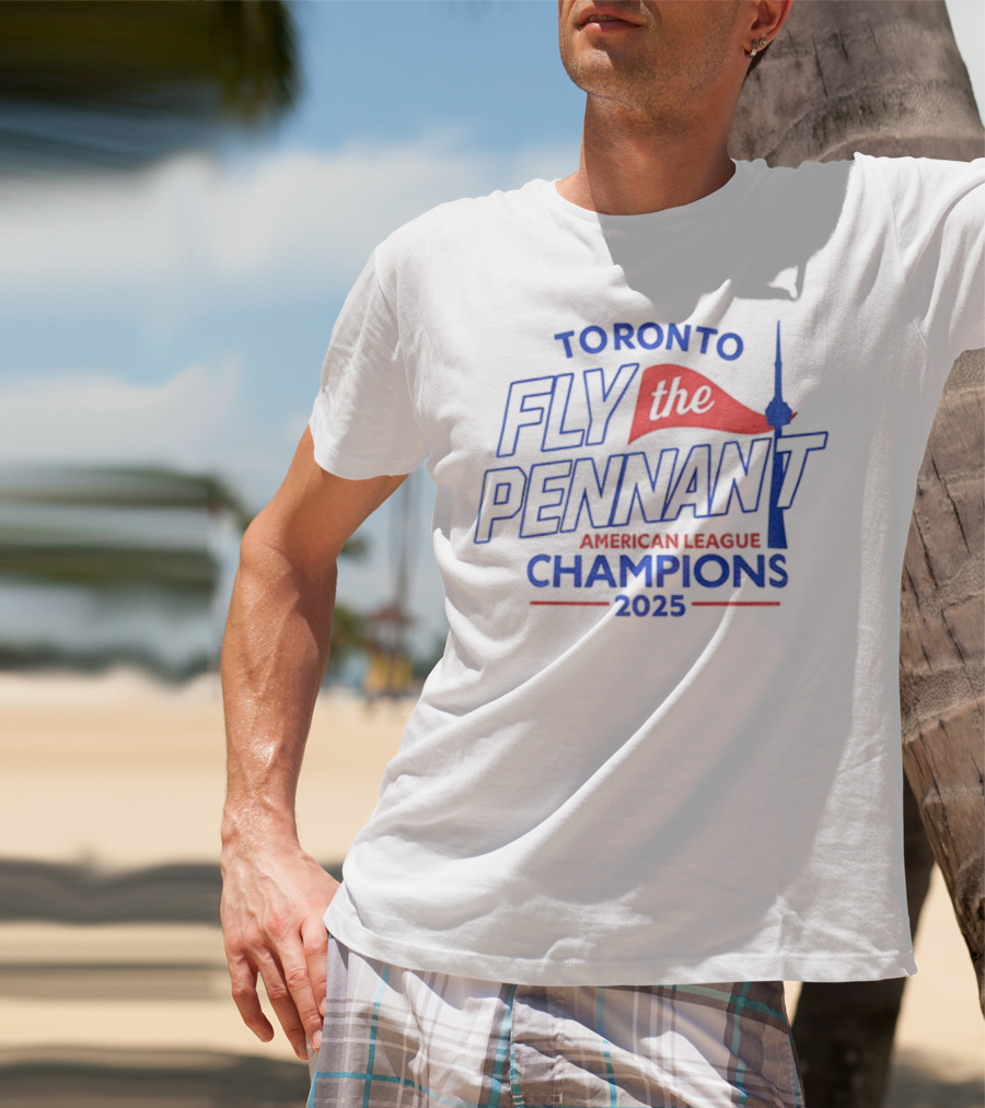 Toronto Blue Jays Fly The Pennant American League Champions 2025 CN Tower T-Shirt