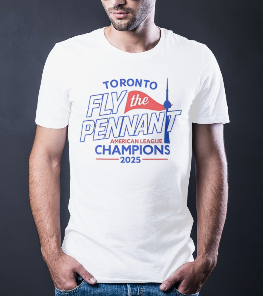 Toronto Blue Jays Fly The Pennant American League Champions 2025 CN Tower T-Shirt