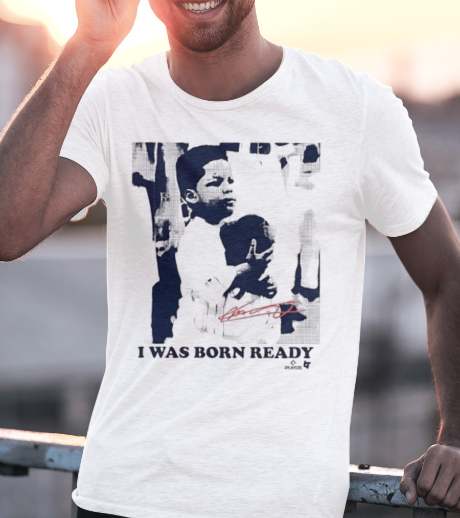 Vladimir Guerrero Jr. I Was Born Ready Toronto Blue Jays Signature T-Shirt