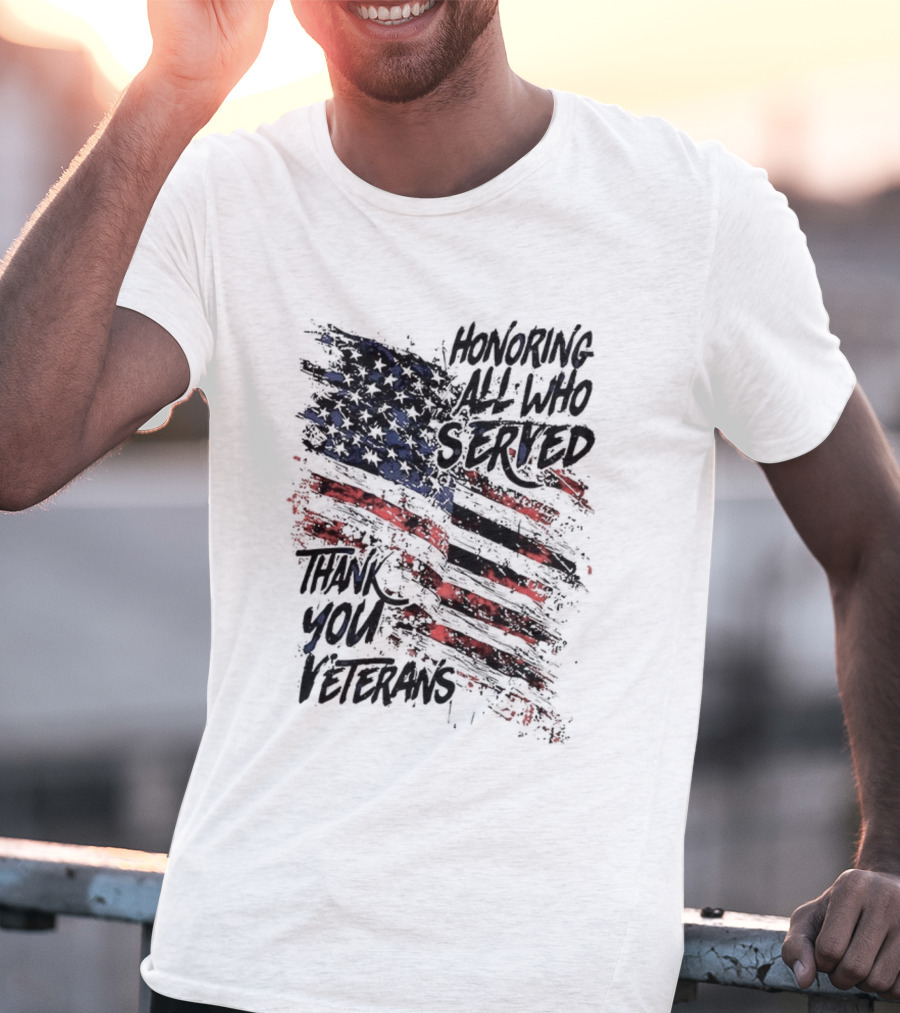Honoring All Who Served Thank You Veterans American Flag T-Shirt
