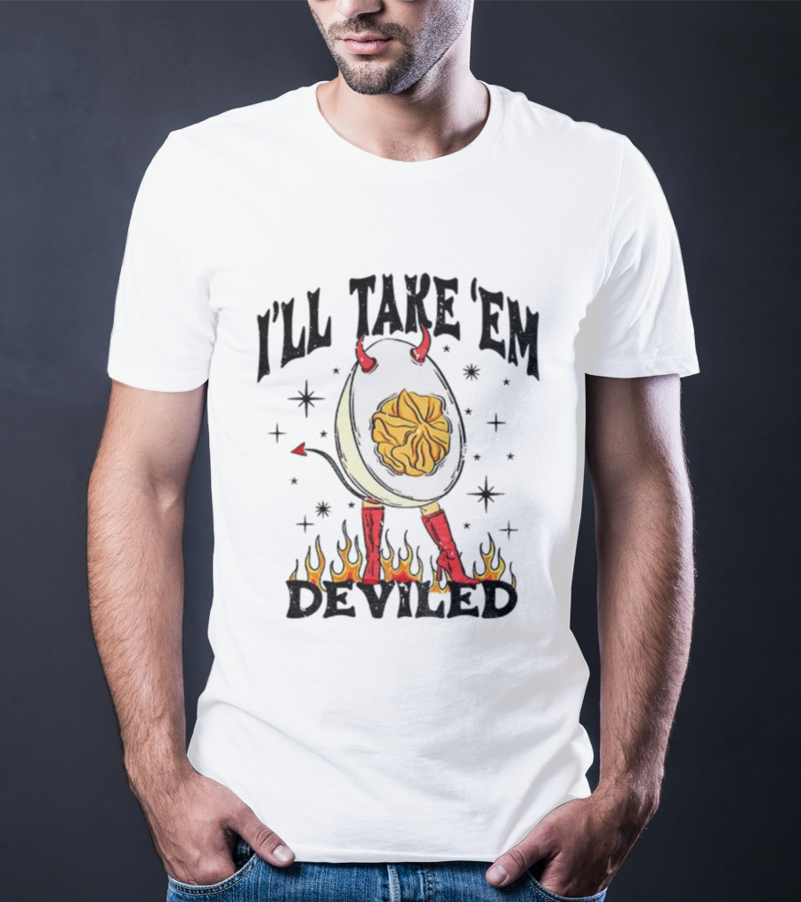 I’ll Take ’Em Deviled Egg Horns Boots Flames Thanksgiving T-Shirt