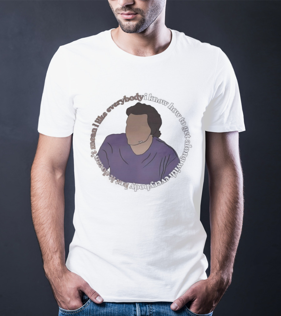 I Like Everybody I Know How To Get Along With Everybody But It Doesn’t Mean I Like Everybody T-Shirt