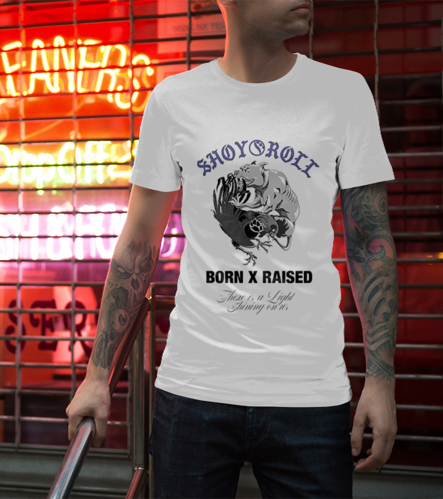 Shoyoroll Born X Raised There Is A Light Shining On Us T-Shirt
