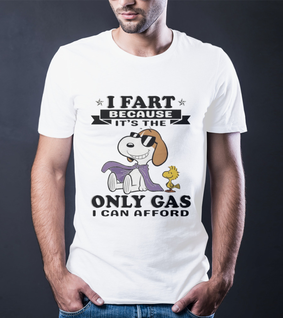 Snoopy Woodstock I Fart Because It’s The Only Gas I Can Afford T-Shirt