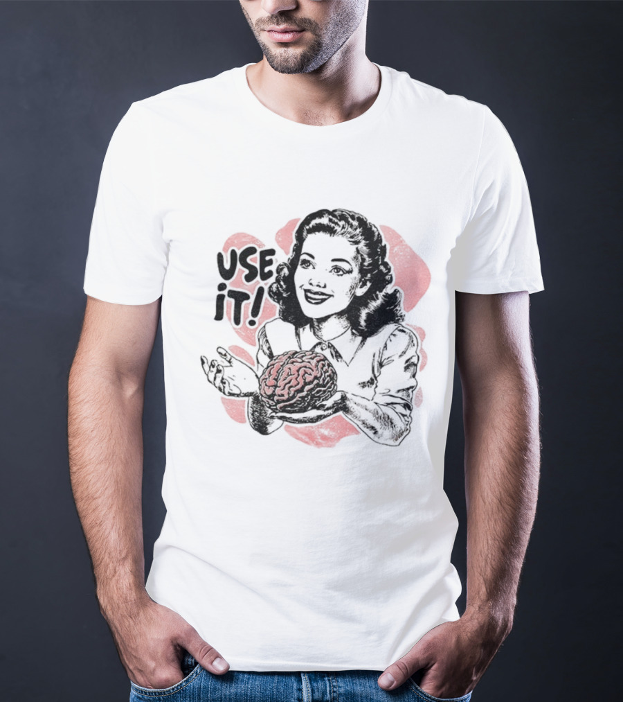 Use Your Brain Use It Retro Style Woman Holding Brain T-Shirt
