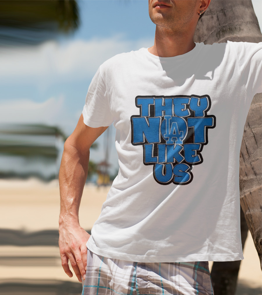 They Not Like Us LA Dodgers MLB 2025 T-Shirt