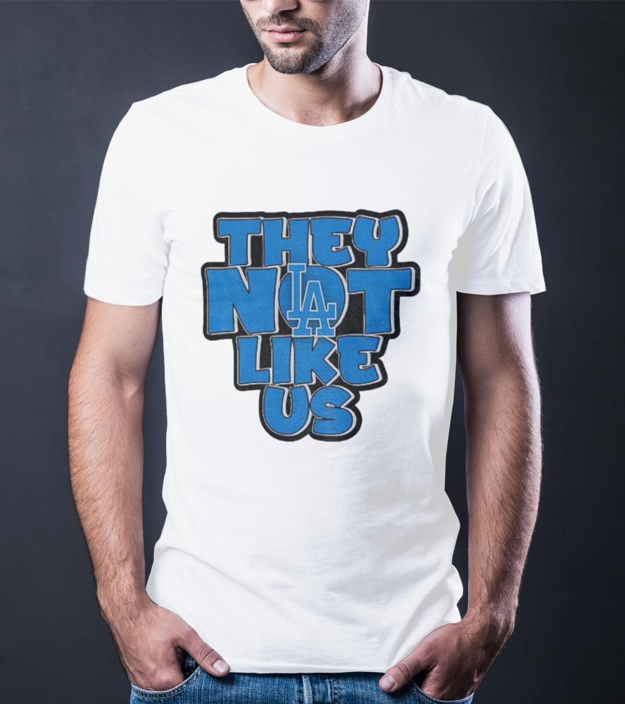 They Not Like Us LA Dodgers MLB 2025 T-Shirt