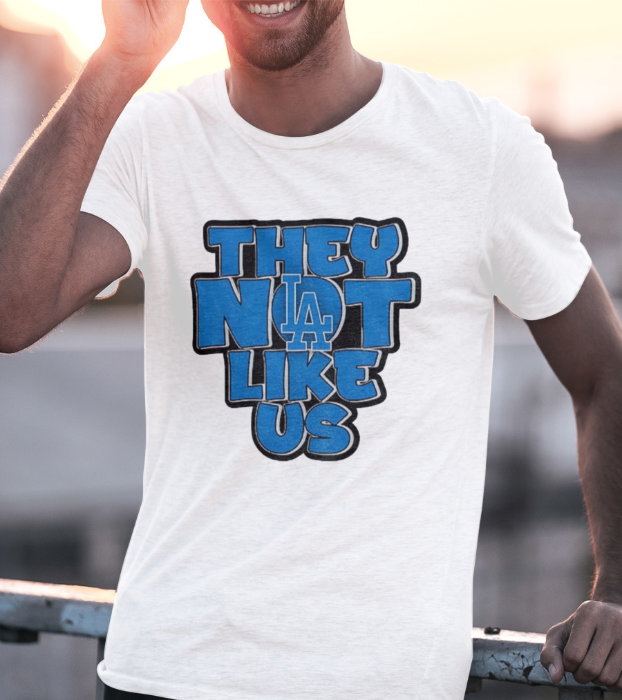 They Not Like Us LA Dodgers MLB 2025 T-Shirt