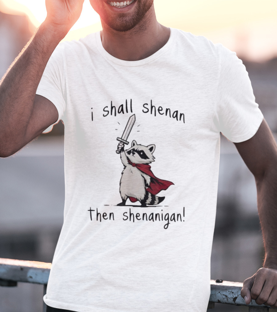 I Shall Shenan Then Shenanigan Raccoon With Red Cape And Sword T-Shirt