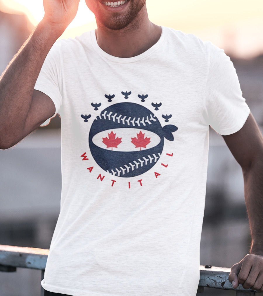 Toronto Blue Jays Pitching Ninja Maple Leaf Want It All Baseball T-Shirt