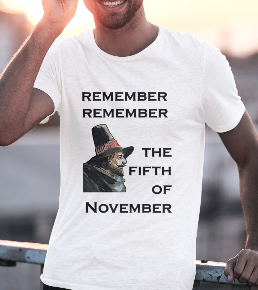 Remember Remember The Fifth Of November Guy Fawkes Day Inspired T-Shirt
