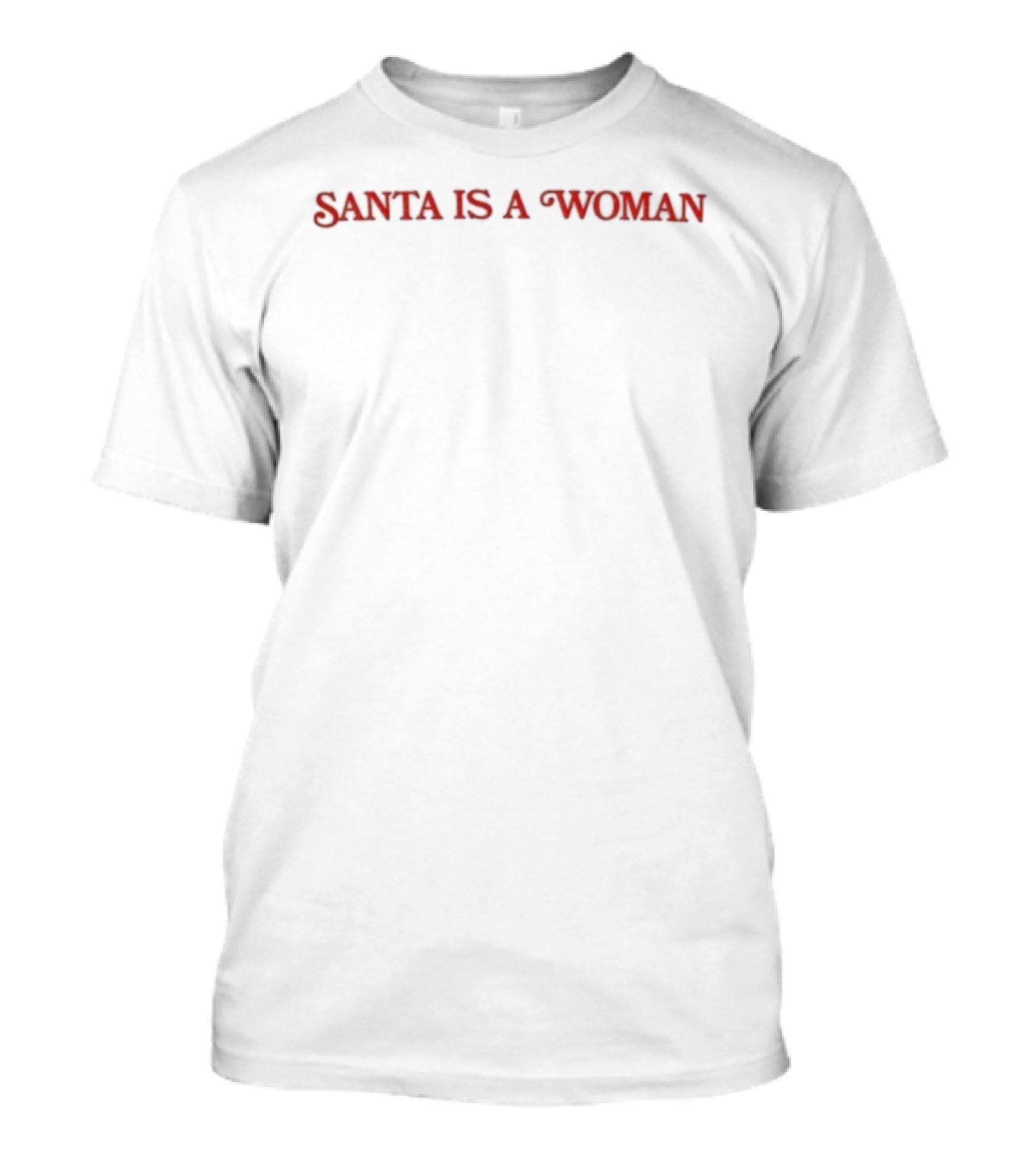 Santa Is A Woman Empowerment Christmas Theme T-Shirt