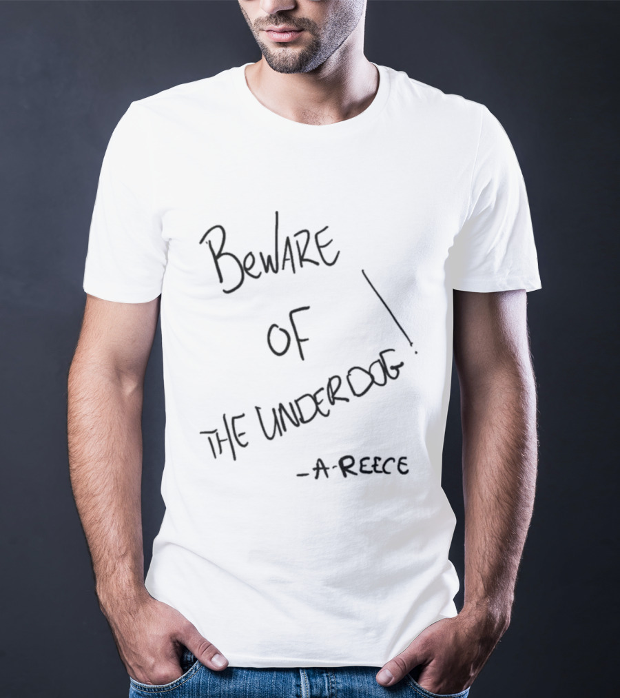 Beware Of The Underdog A-Reece T-Shirt