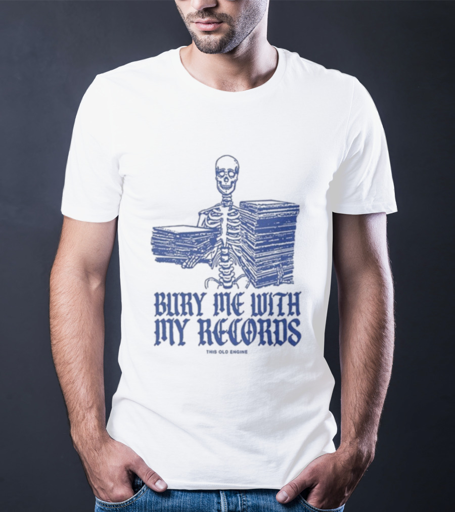 Skeleton Holding Records Bury Me With My Records T-Shirt