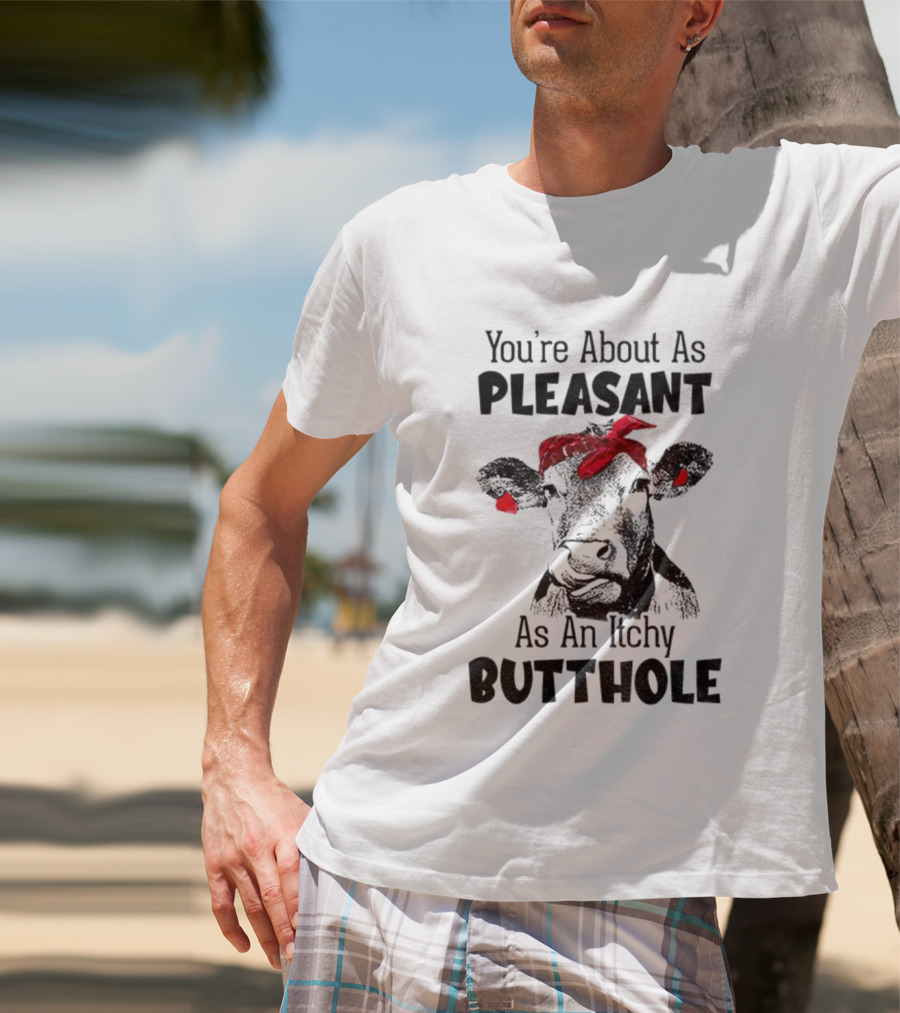 You’re About As Pleasant As An Itchy Butthole Cow With Red Bandana T-Shirt