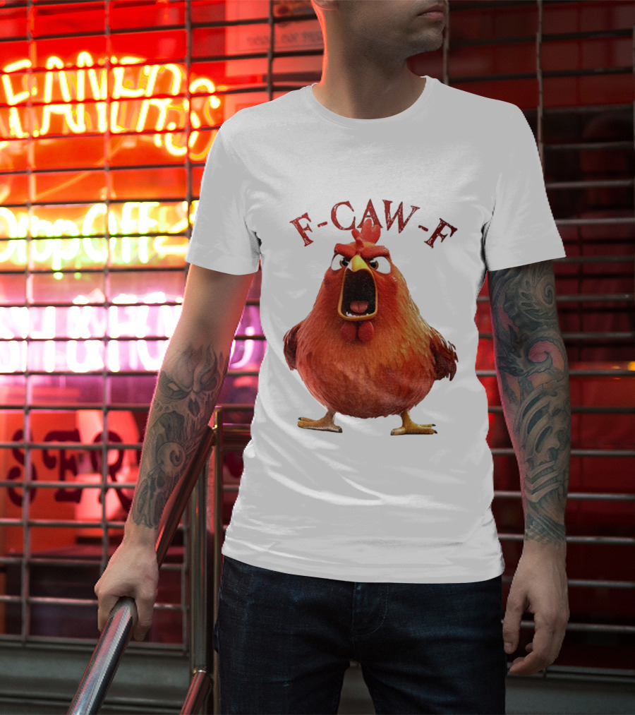 F-Caw-F Angry Rooster Humor T-Shirt