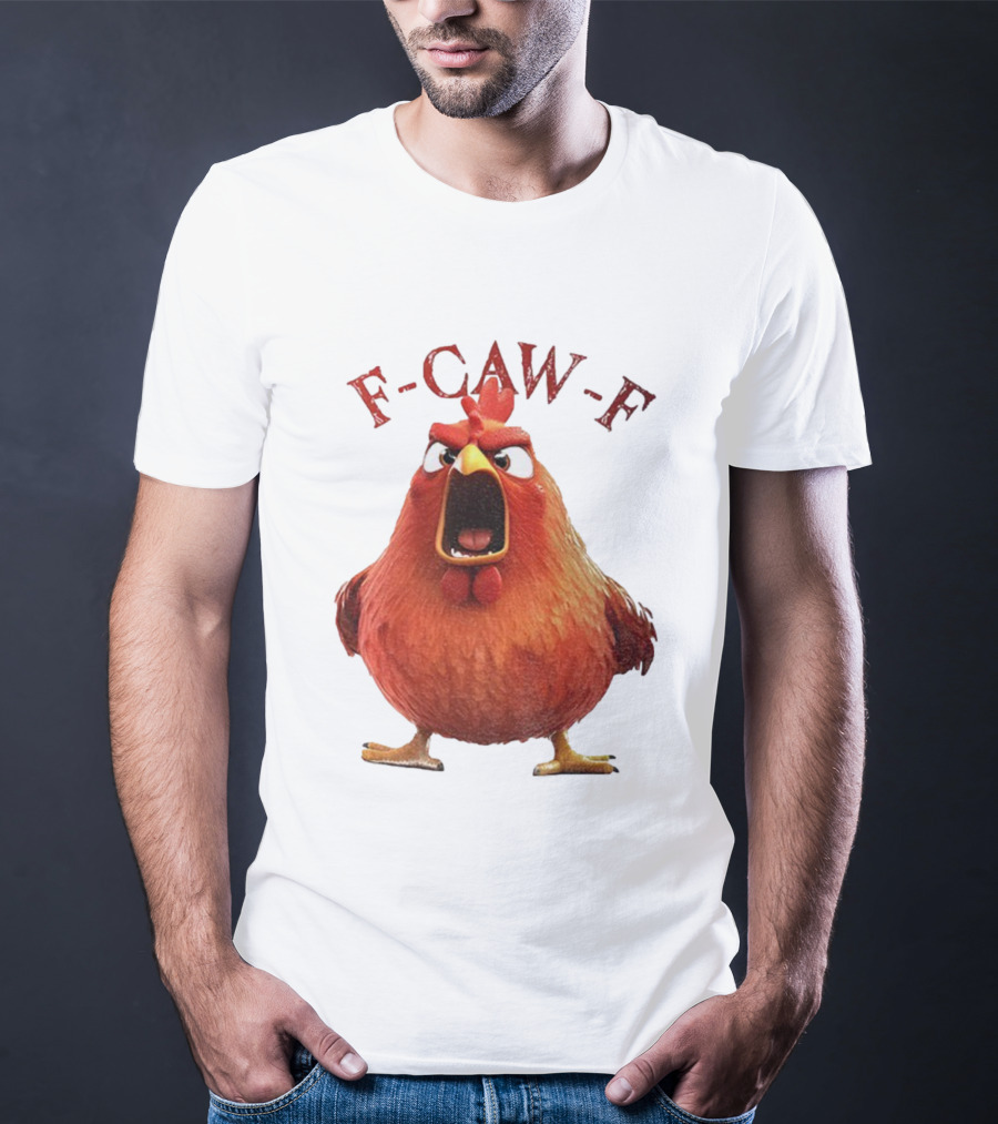F-Caw-F Angry Rooster Humor T-Shirt