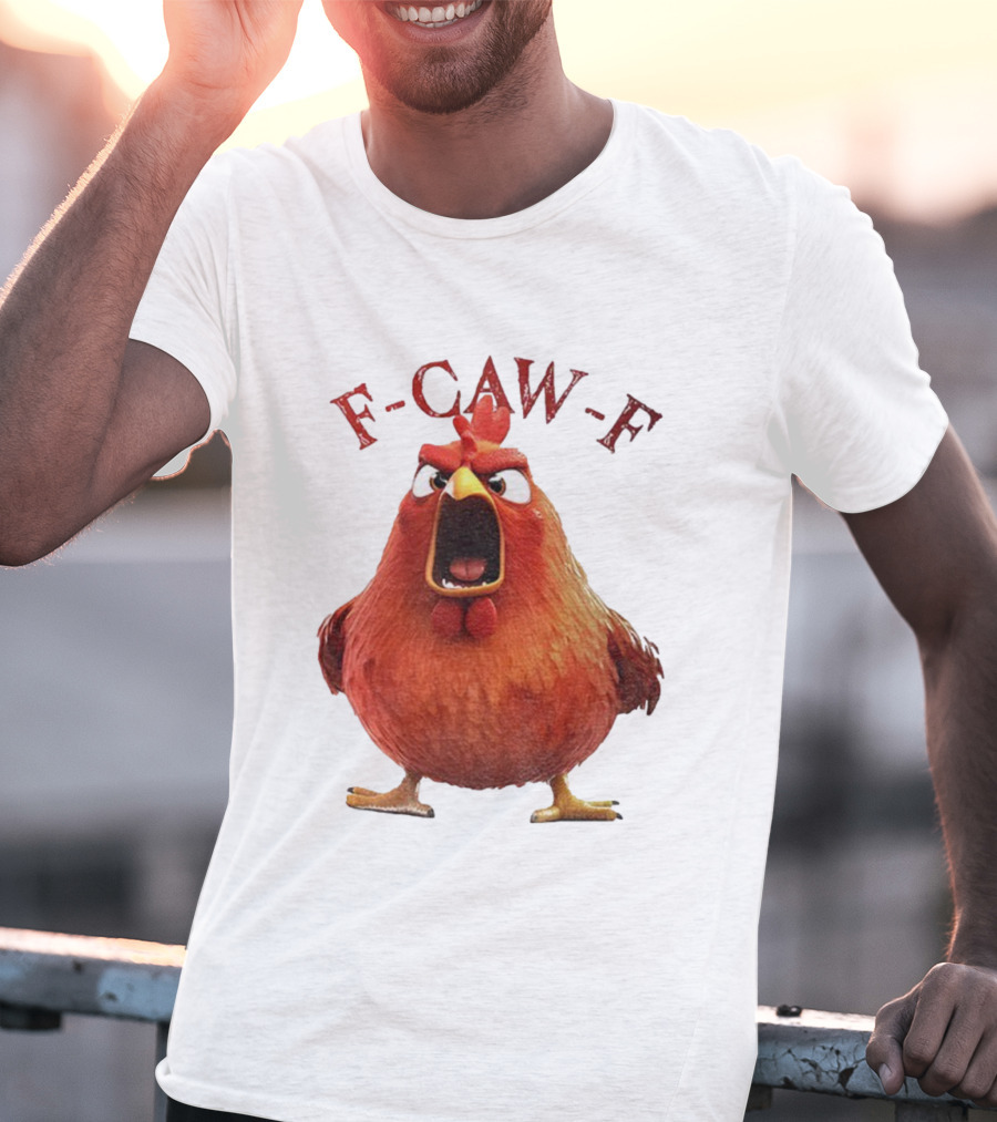 F-Caw-F Angry Rooster Humor T-Shirt