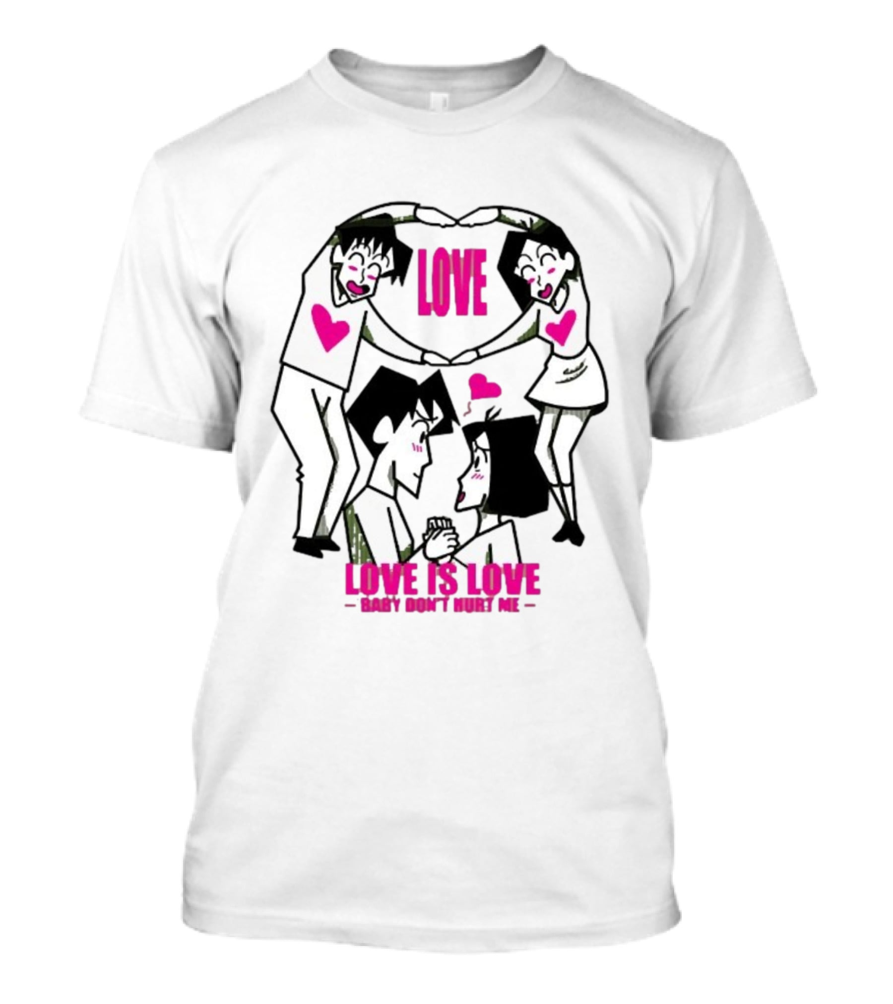 Love Is Love Baby Don't Hurt Me True Love T-Shirt
