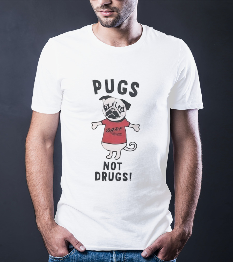 Pugs Not Drugs DARE Say No To Drugs And Violence T-Shirt