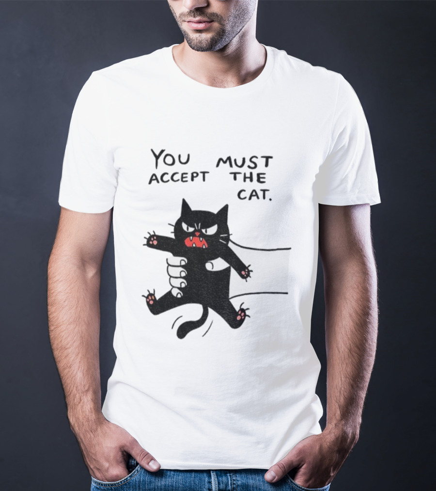 You Must Accept The Cat Grumpy Black Cat Graphic T-Shirt