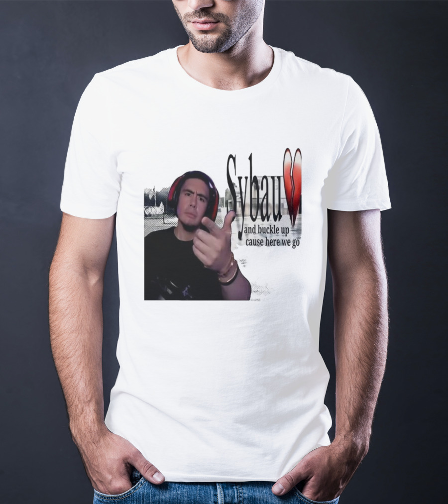 Sybau And Buckle Up Cause Here We Go Text With Hand Gesture And Headphones T-Shirt