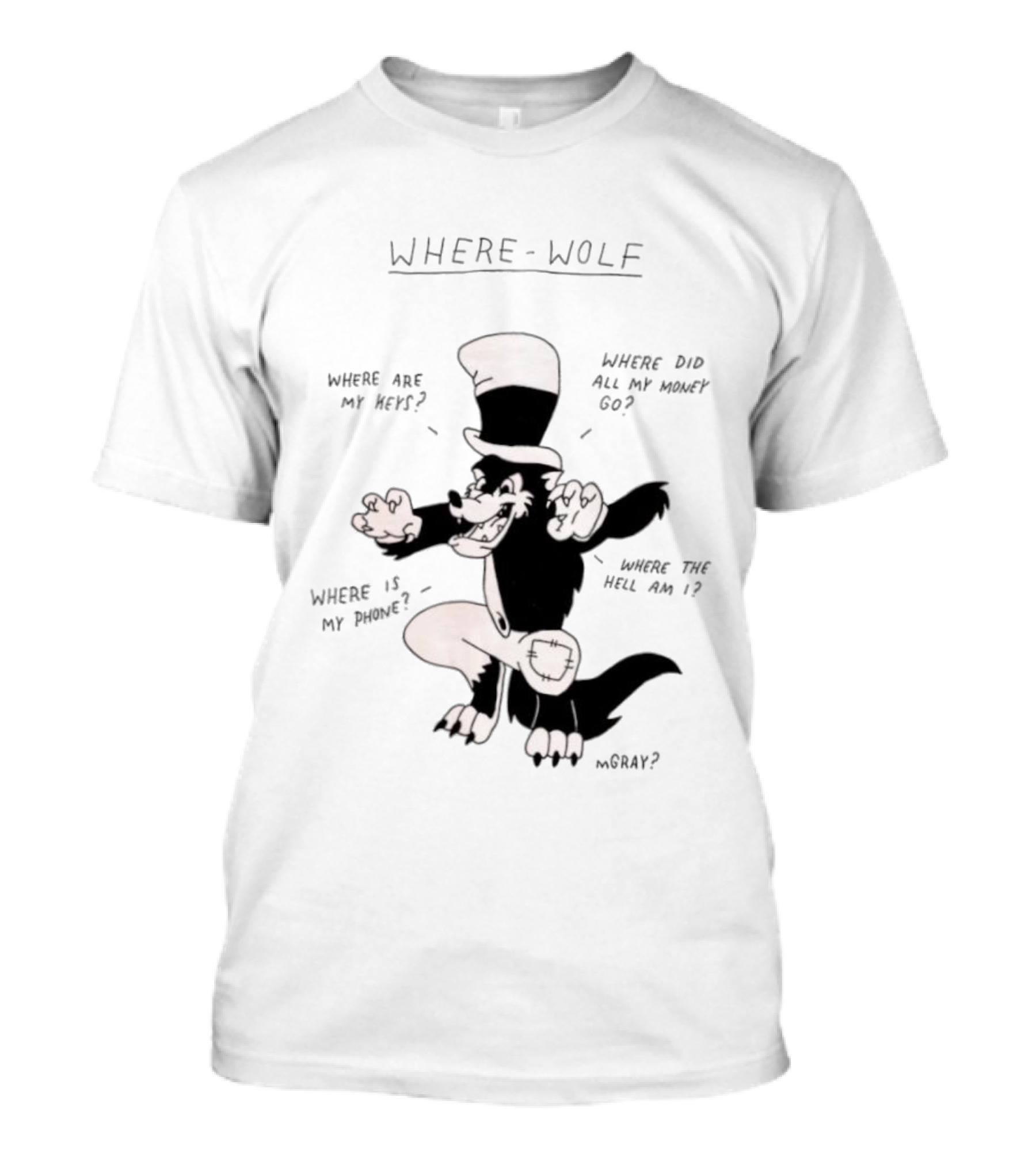 Where Wolf Where Are My Keys Where Did All My Money Go Where Is My Phone T-Shirt